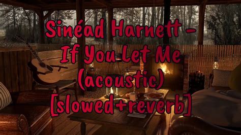 i'll love you like i never ever loved somebody|Sinéad Harnett – If You Let Me (acoustic) Lyrics .